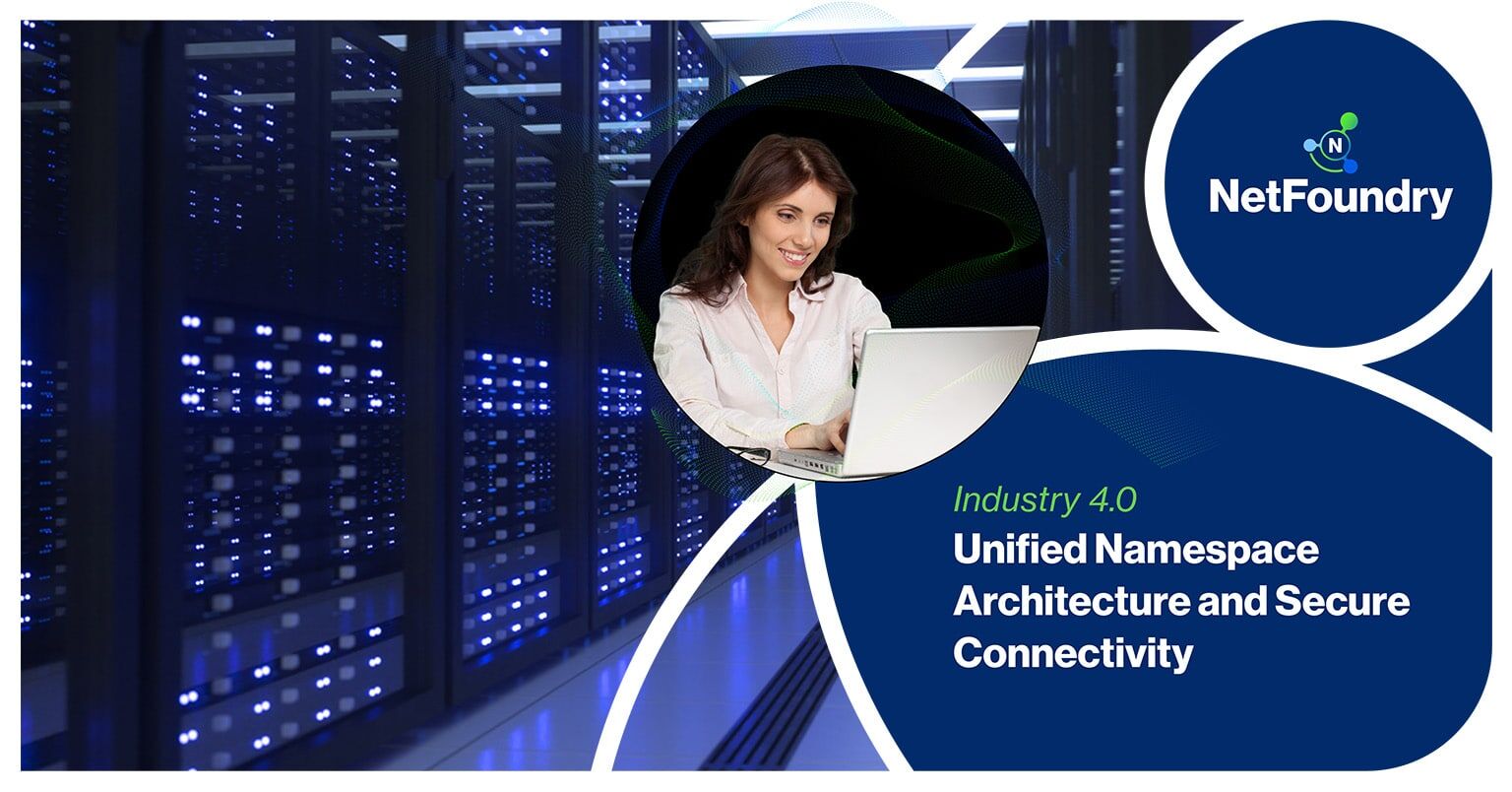 NetFoundry | Unified Namespace Architecture and Secure Connectivity