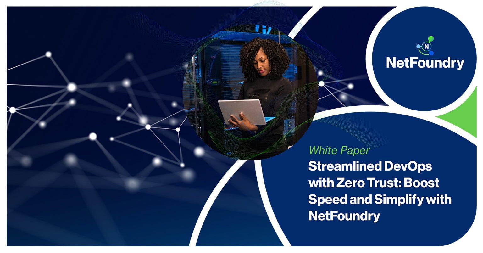 NetFoundry | Streamlined DevOps with Zero Trust: Boost Speed and Simplify with NetFoundry