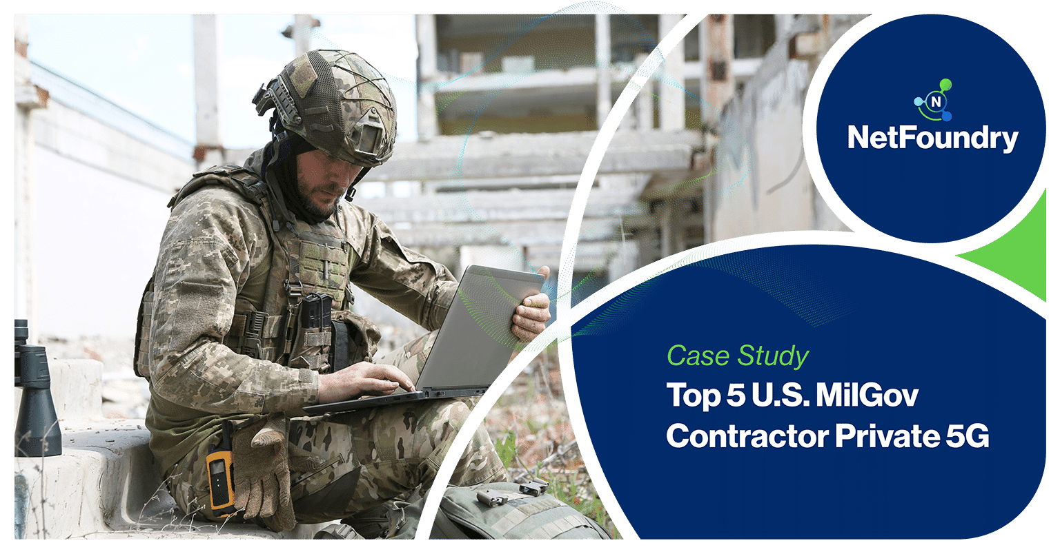 NetFoundry | Top 5 U.S. MilGov Contractor Private 5G Case Study