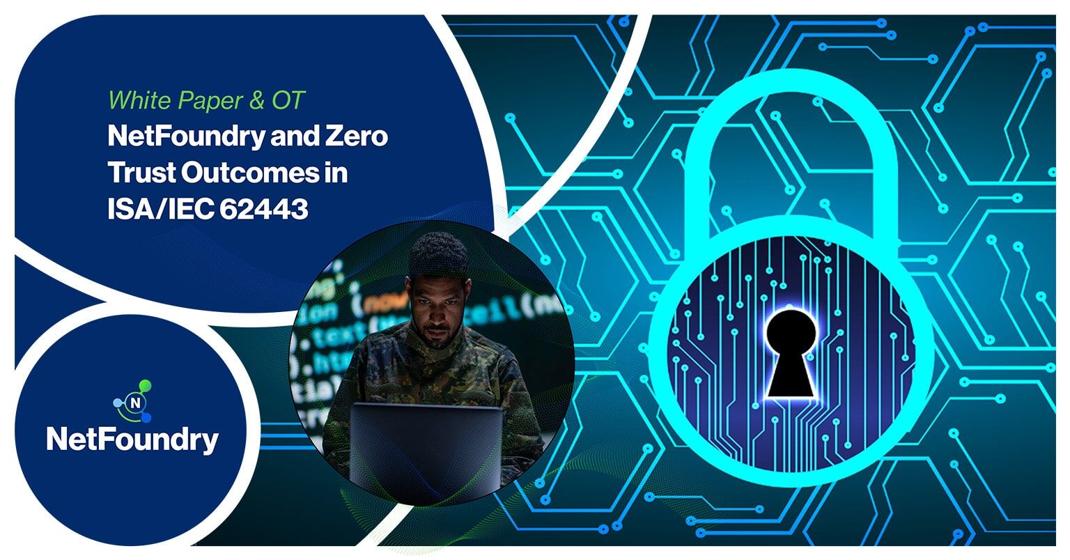 NetFoundry | NetFoundry and Zero Trust Outcomes in ISA/IEC 62443