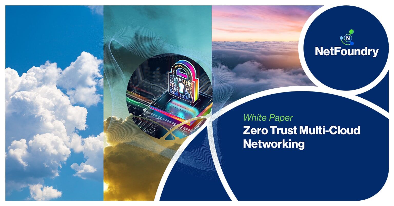 NetFoundry | Zero Trust Multi-Cloud Networking